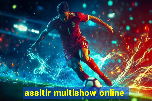 assitir multishow online